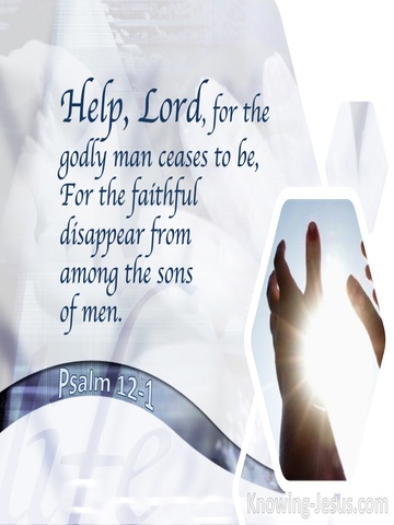 Psalm 12:1 The Godly Man Ceases To Be (white)